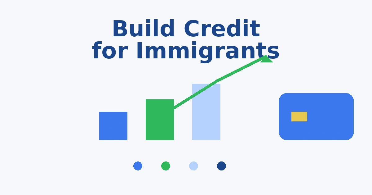 Build Credit For Immigrants in the US (2026 Complete Guide) Build Credit For Immigrants in the US (2026 Complete Guide)