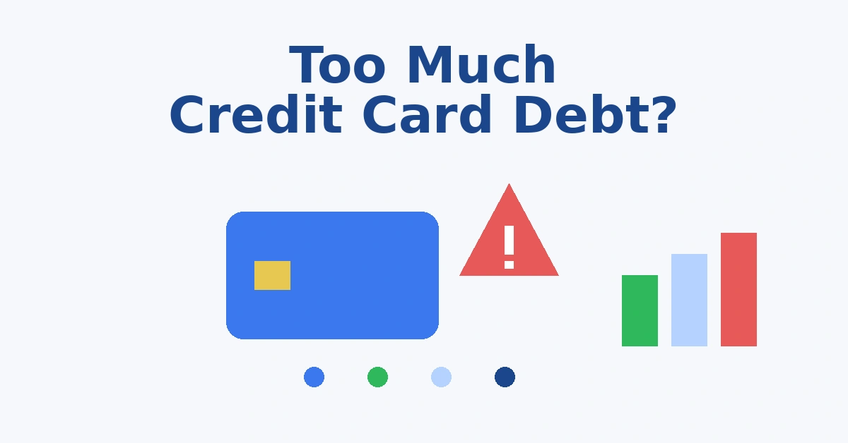 How Much Credit Card Debt Is Too Much? How Much Credit Card Debt Is Too Much?